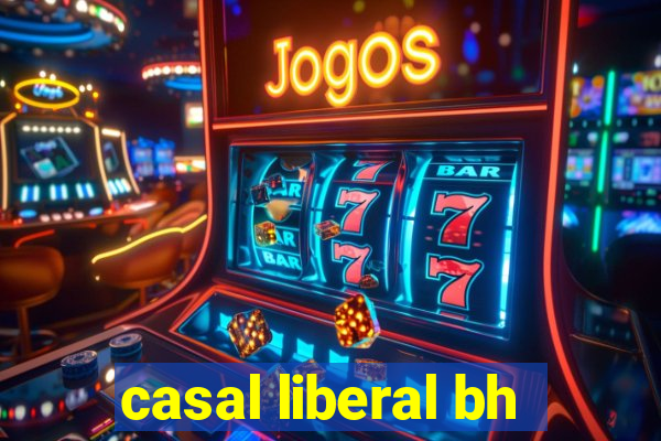 casal liberal bh